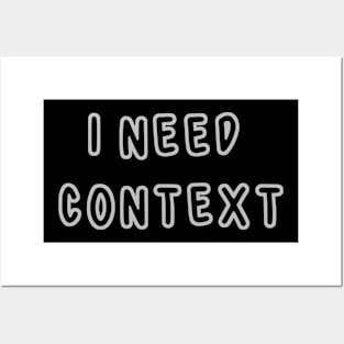 I Need Context Posters and Art